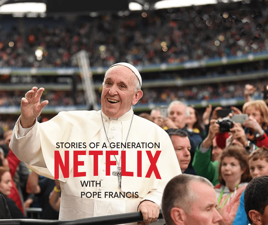 Stories of a Generation with Pope Francis (Netflix)